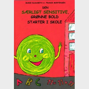 Den S�rligt Sensitive, Gr�nne Bold Starter I Skole - Marie Elisabeth A. Franck Mortensen - Bog