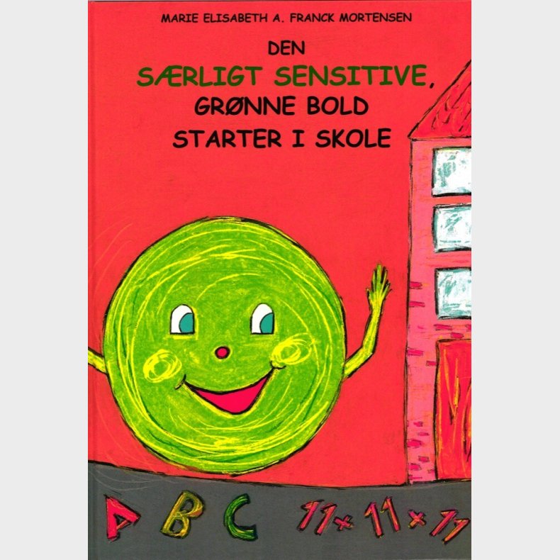 Den S�rligt Sensitive, Gr�nne Bold Starter I Skole - Marie Elisabeth A. Franck Mortensen - Bog