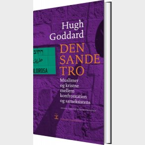 Den Sande Tro - Hugh Goddard - Bog