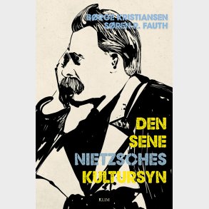 Den Sene Nietzsches Kultursyn - B�rge Kristiansen - Bog