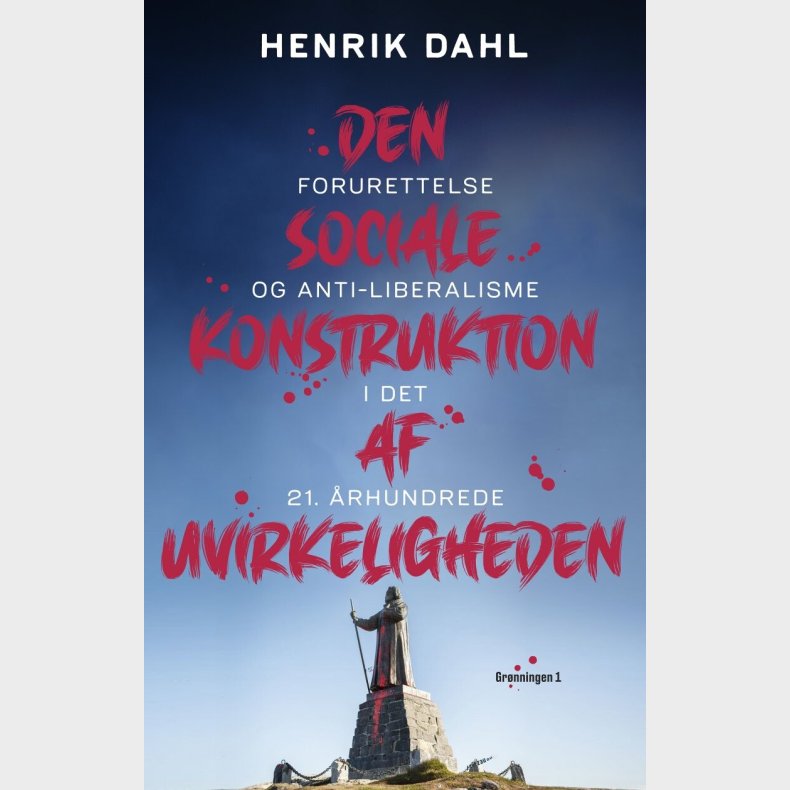 Den Sociale Konstruktion Af Uvirkeligheden - Henrik Dahl - Bog