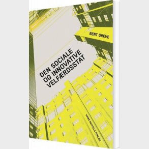 Den Sociale Og Innovative Velf�rdsstat - Bent Greve - Bog