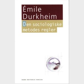 Den Sociologiske Metodes Regler - �mile Durkheim - Bog