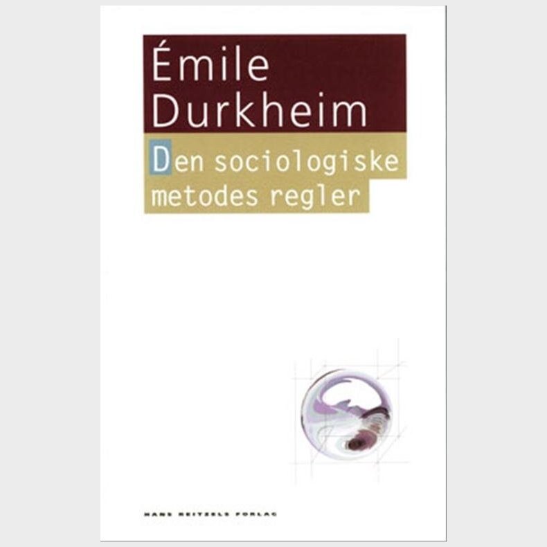 Den Sociologiske Metodes Regler - �mile Durkheim - Bog