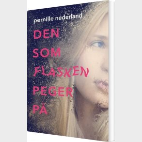 Den Som Flasken Peger P� - Pernille Nederland - Bog