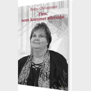 Den, Som Kommer Allersidst - Britta Christensen - Bog
