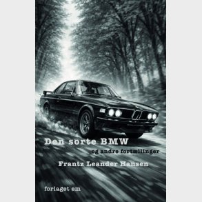 Den Sorte Bmw - Og Andre Fort�llinger - Frantz Leander Hansen - Bog