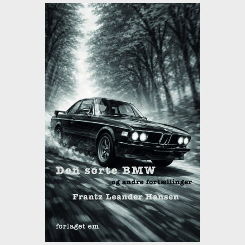 Den Sorte Bmw - Og Andre Fort�llinger - Frantz Leander Hansen - Bog