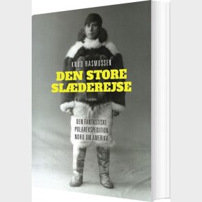 Den Store Sl�derejse - Knud Rasmussen - Bog