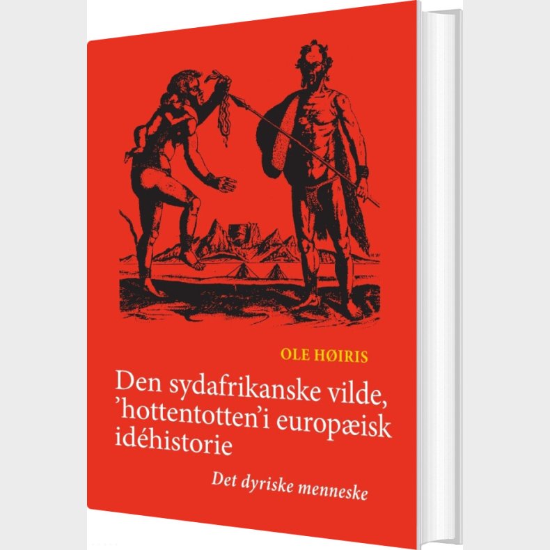 Den Sydafrikanske Vilde, 'hottentotten' I Europ�isk Id�historie - Ole H�iris - Bog