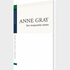Den Terapeutiske Ramme - Anne Gray - Bog