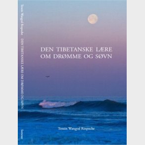 Den Tibetanske L�re Om Dr�mme Og S�vn - Tenzin Wangyal Rinpoche - Bog