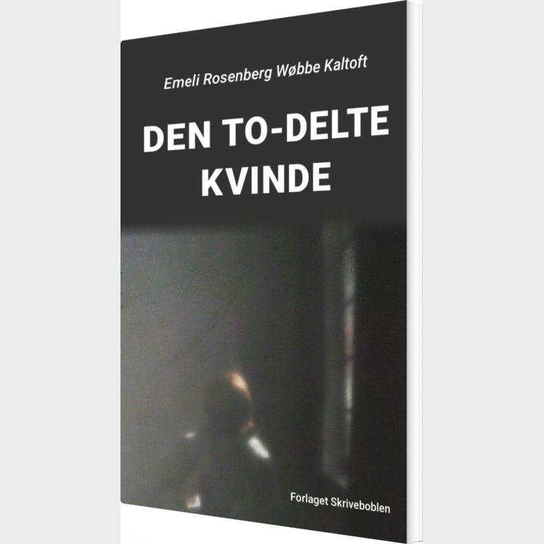 Den To-delte Kvinde - Emeli Rosenberg W�bbe Kaltoft - Bog