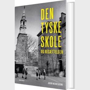 Den Tyske Skole Og Bes�ttelsen - Jacob Halvas Bjerre - Bog