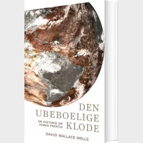 Den Ubeboelige Klode - David Wallace-wells - Bog