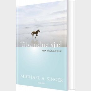 Den Ubundne Sj�l - Michael A. Singer - Bog