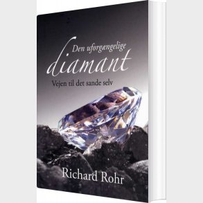 Den Uforg�ngelige Diamant - Richard Rohr - Bog