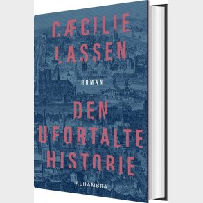 Den Ufortalte Historie - C�cilie Lassen - Bog