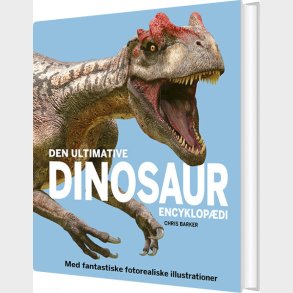 Den Ultimative Dinosaur-encyklop�di - Chris Barker - Bog