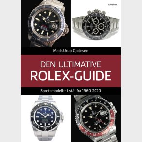 Den Ultimative Rolex-guide - Mads Urup Gj�desen - Bog