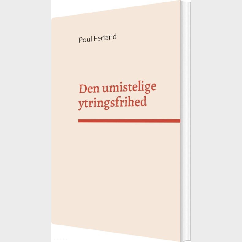 Den Umistelige Ytringsfrihed - Poul Ferland - Bog