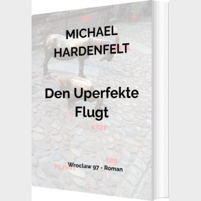 Den Uperfekte Flugt - Michael Hardenfelt - Bog