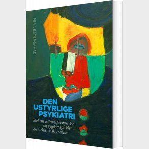 Den Ustyrlige Psykiatri - Per Vestergaard - Bog