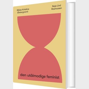 Den Ut�lmodige Feminist - Rikke Kristine �stergaard - Bog