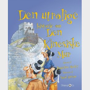 Den Utrolige Historie Om Den Kinesiske Mur - Jacqueline Morley - Bog