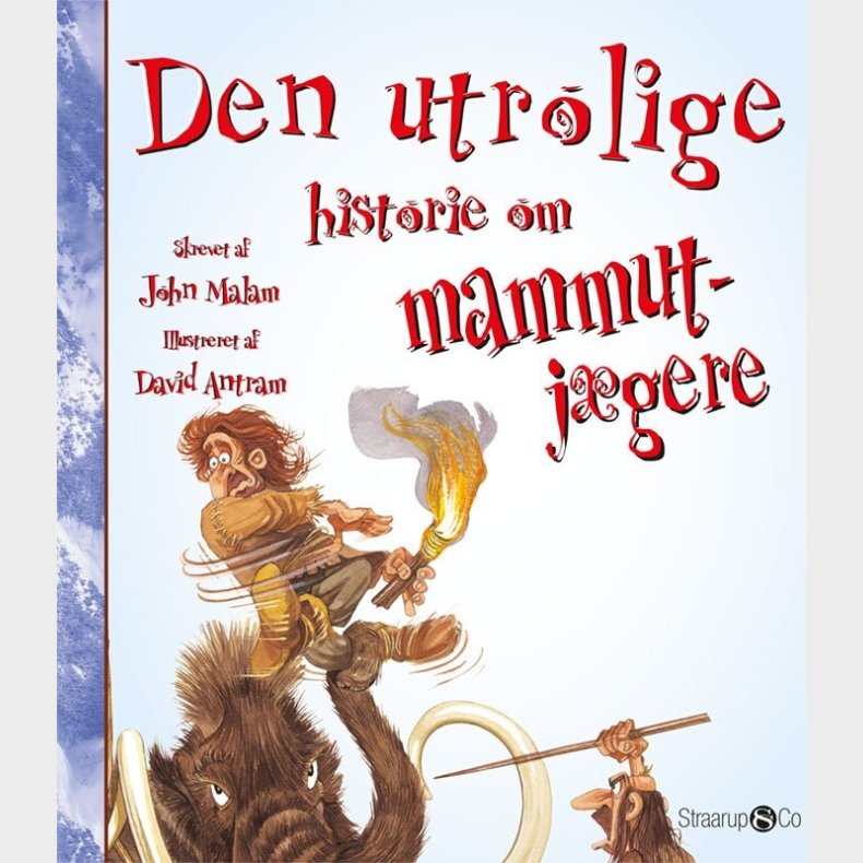 Den Utrolige Historie Om Mammutj�gere - John Malam - Bog