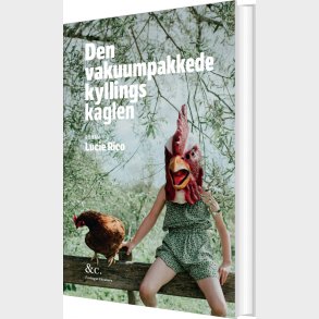 Den Vakuumpakkede Kyllings Kaglen - Lucie Rico - Bog