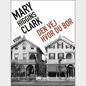 Den Vej Hvor Du Bor - Mary Higgins Clark - Bog