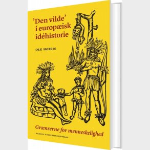 Den Vilde I Europ�isk Idehistorie - Ole H�iris - Bog