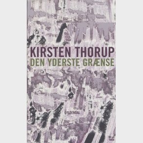 Den Yderste Gr�nse - Kirsten Thorup - Bog