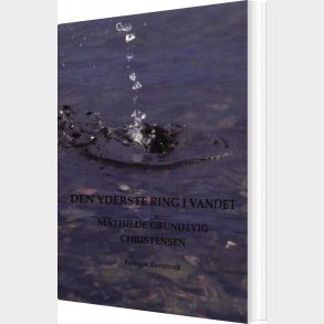 Den Yderste Ring I Vandet - Mathilde Grundtvig Christensen - Bog