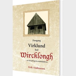 Dengang Virklund Hed Wircklongh - Erik Andreassen - Bog