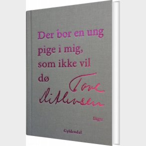 Der Bor En Ung Pige I Mig, Som Ikke Vil D� - Tove Ditlevsen - Bog