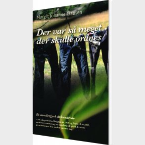 Der Var S� Meget Der Skulle Ordnes - Margit Johanne Clausen - Bog