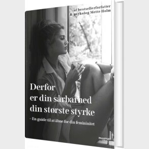 Derfor Er Din S�rbarhed Din St�rste Styrke - Mette Holm - Bog