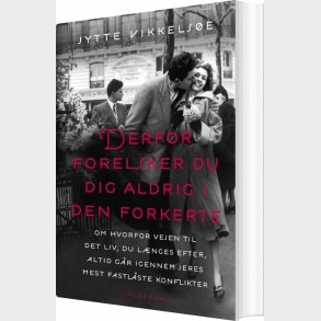 Derfor Forelsker Du Dig Aldrig I Den Forkerte - Jytte Vikkels�e - Bog