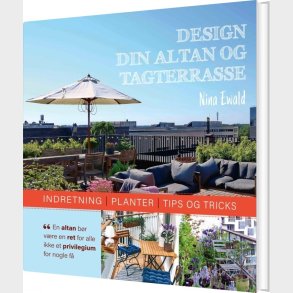 Design Din Altan Og Tagterrasse - Nina Ewald - Bog