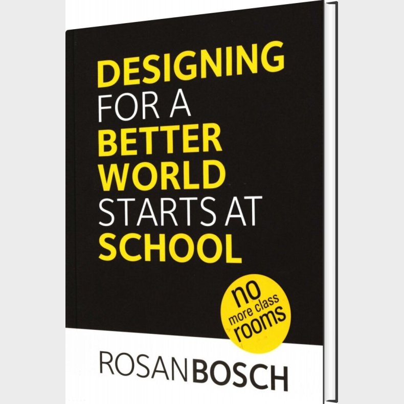Designing For A Better World Starts At School - Rosan Bosch - Bog
