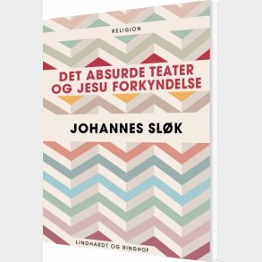 Det Absurde Teater Og Jesu Forkyndelse - Johannes Sl�k - Bog