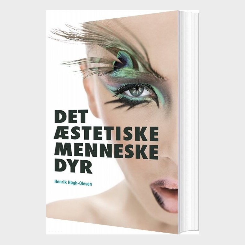 Det �stetiske Menneske Dyr - Henrik H�gh-olesen - Bog