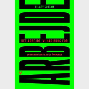 Det Arbejde, Vi Har Brug For - Hilary Cottam - Bog