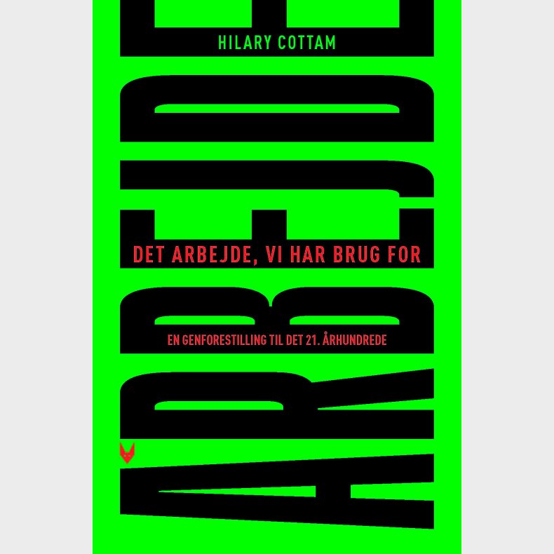 Det Arbejde, Vi Har Brug For - Hilary Cottam - Bog