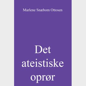 Det Ateistiske Opr�r - Marlene Sn�bom Ottosen - Bog