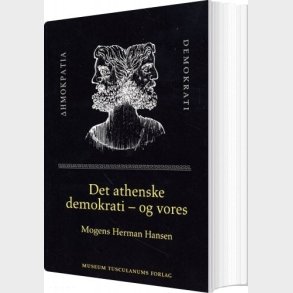 Det Athenske Demokrati - Og Vores - Mogens Herman Hansen - Bog