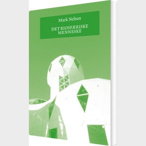 Det Biosf�riske Menneske - Mark Nelson - Bog
