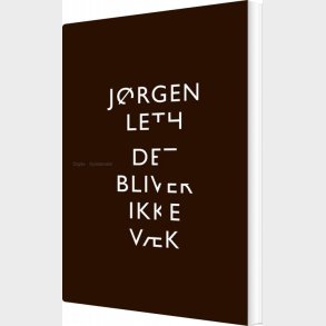 Det Bliver Ikke V�k - J�rgen Leth - Bog